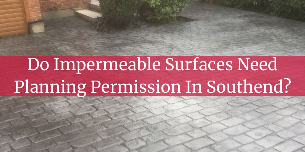blog/do-impermeable-surfaces-need-planning-permission-in-southend.jpg