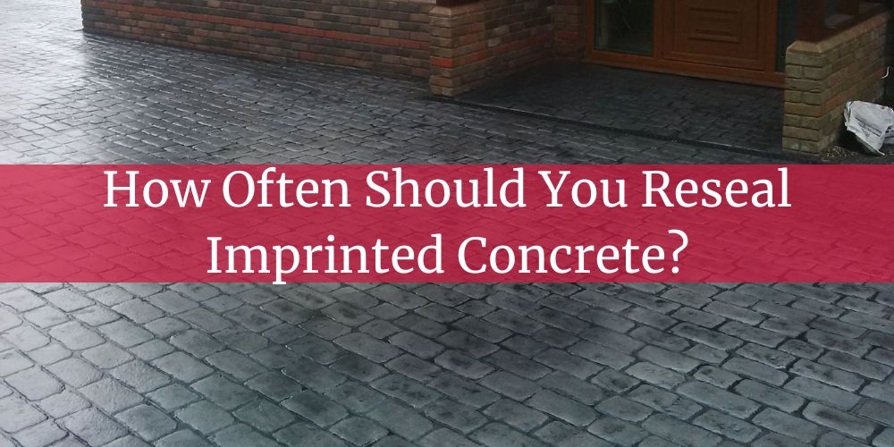 blog/how-often-should-you-reseal-imprinted-concrete.jpg