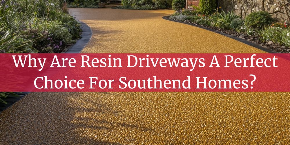 blog/why-are-resin-driveways-a-perfect-choice-for-southend-homes.jpg